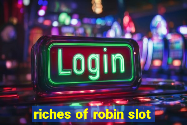 riches of robin slot