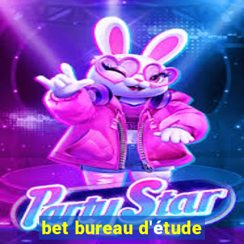 bet bureau d'étude