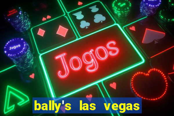 bally's las vegas hotel casino