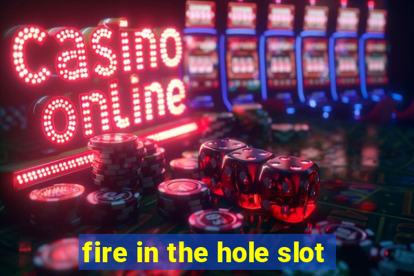 fire in the hole slot