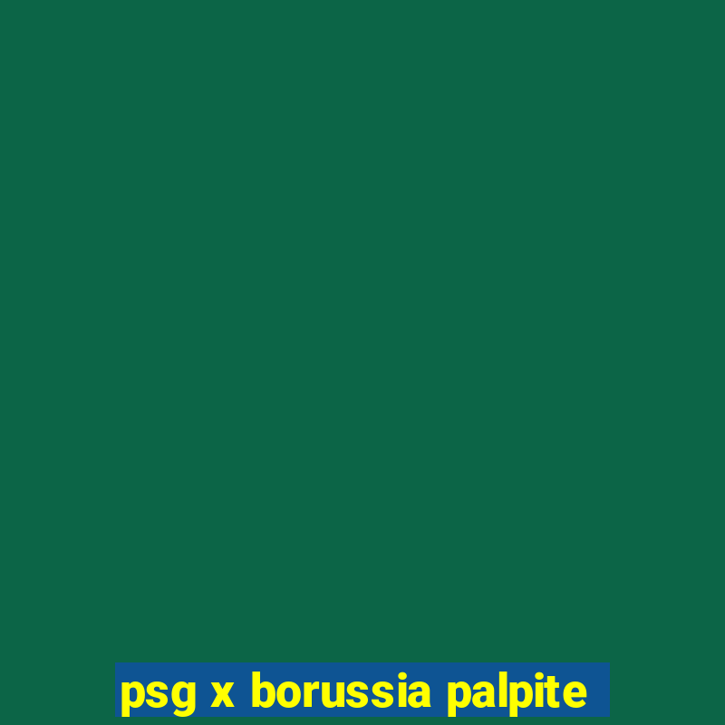 psg x borussia palpite