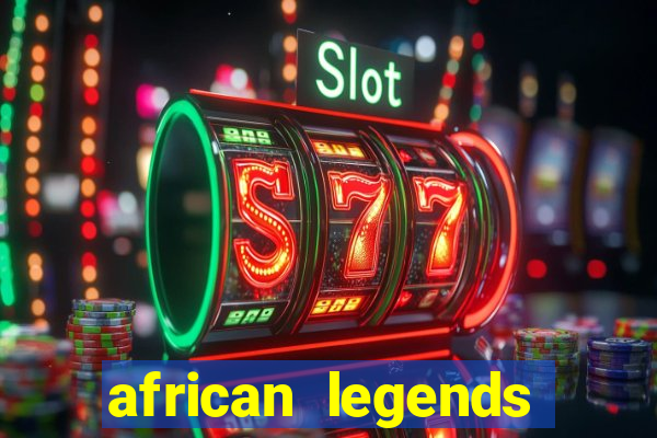 african legends slot game