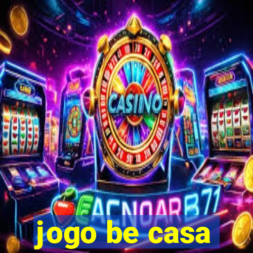 jogo be casa