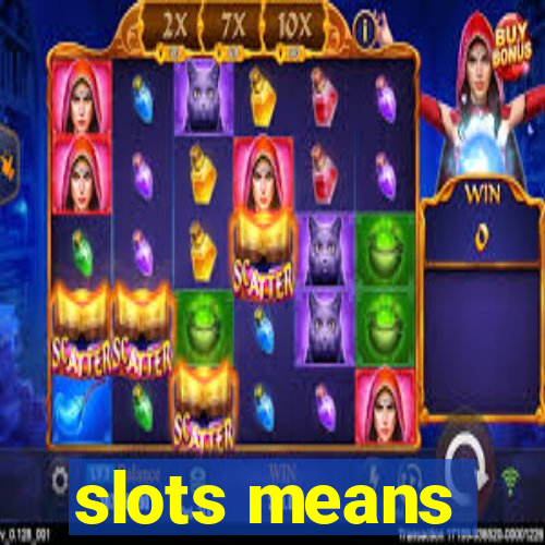 slots means