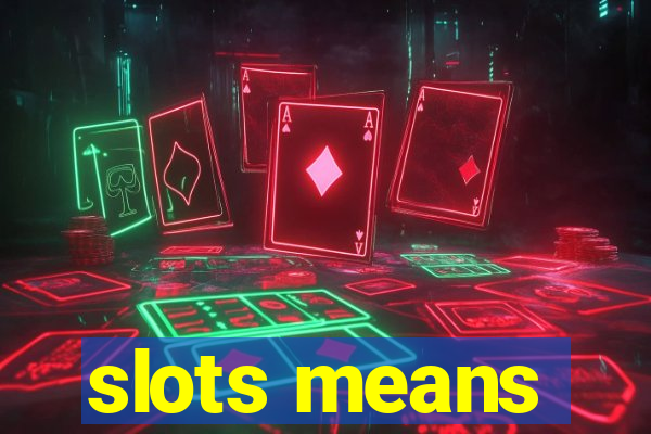 slots means