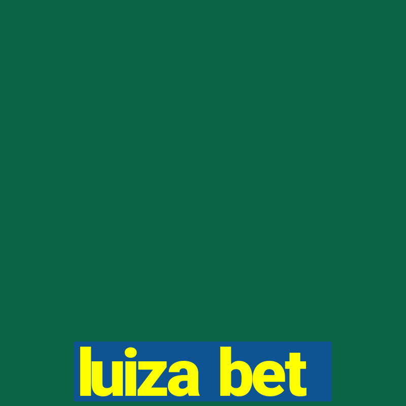 luiza bet