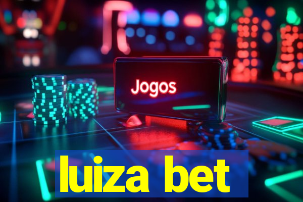 luiza bet