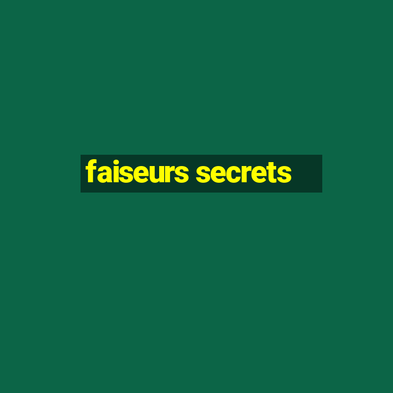 faiseurs secrets