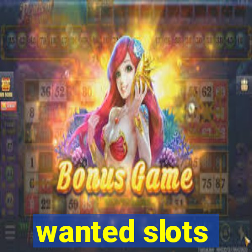 wanted slots