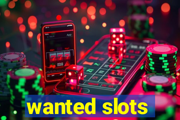 wanted slots