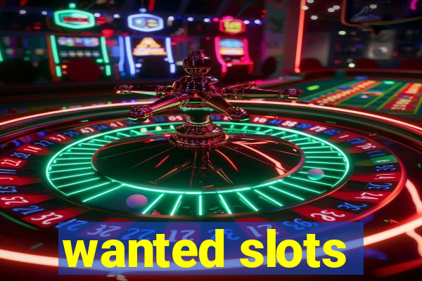 wanted slots