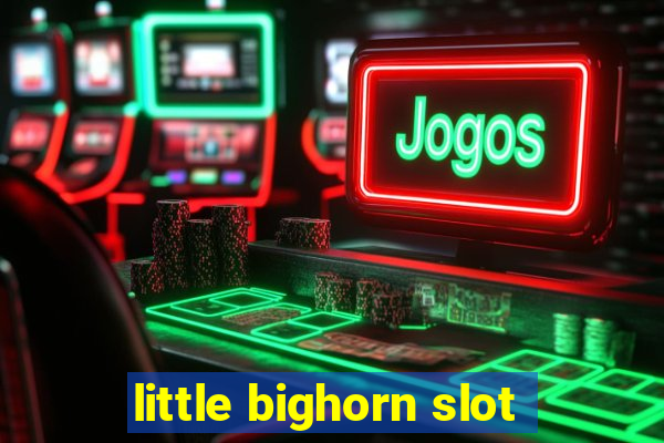 little bighorn slot