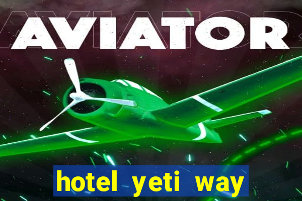 hotel yeti way slot soldi veri