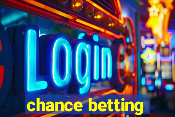 chance betting