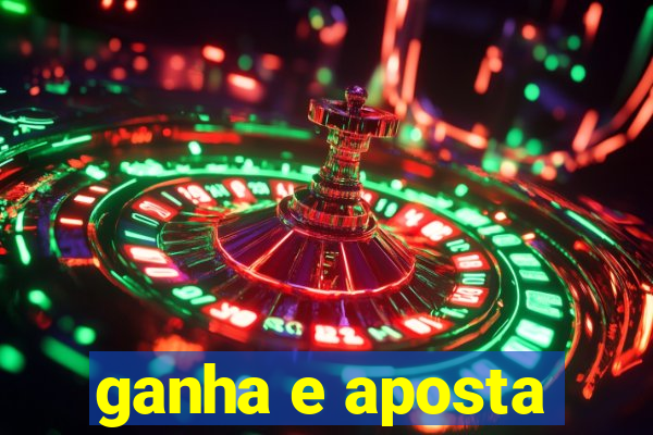 ganha e aposta