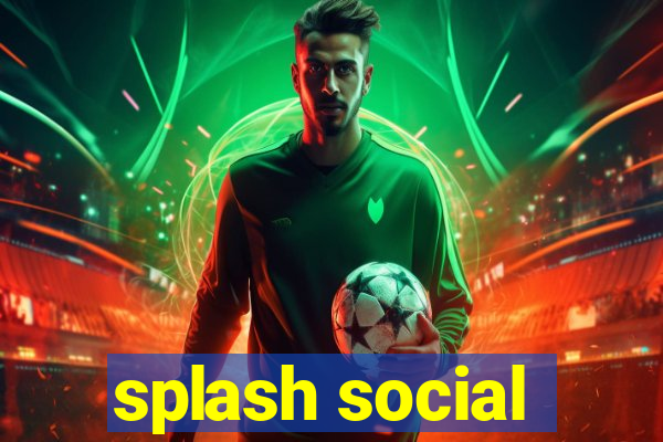 splash social