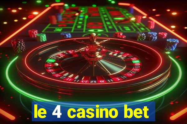 le 4 casino bet