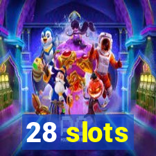 28 slots