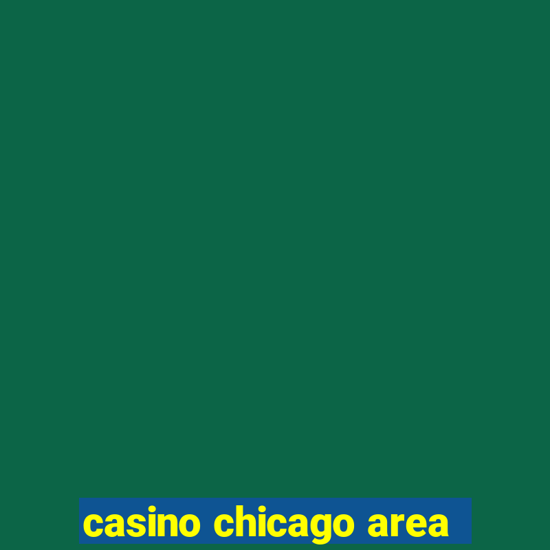 casino chicago area