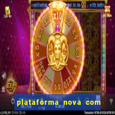 plataforma nova com b?nus de cadastro