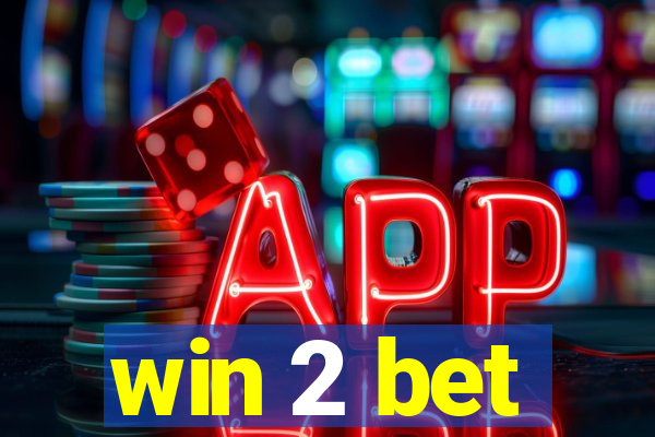 win 2 bet