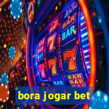 bora jogar bet