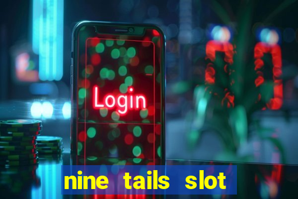 nine tails slot free play