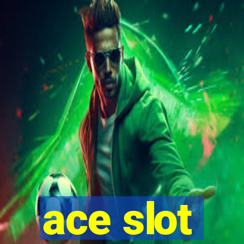 ace slot