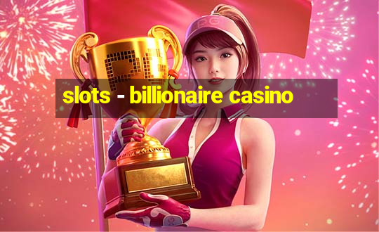 slots - billionaire casino