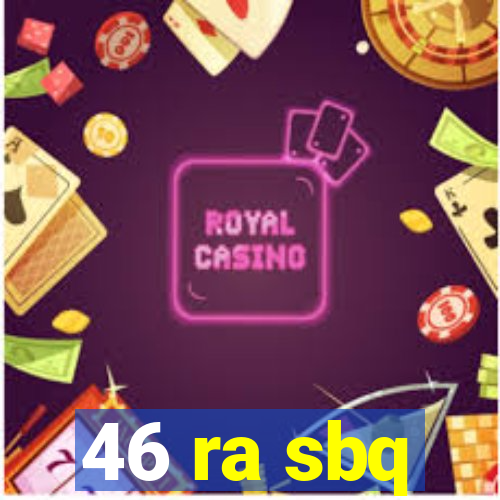 46 ra sbq