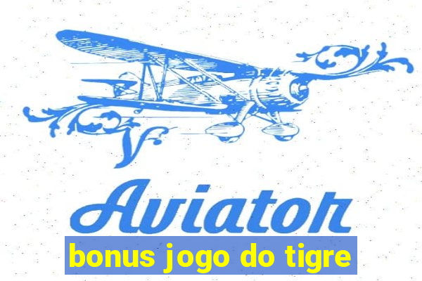 bonus jogo do tigre