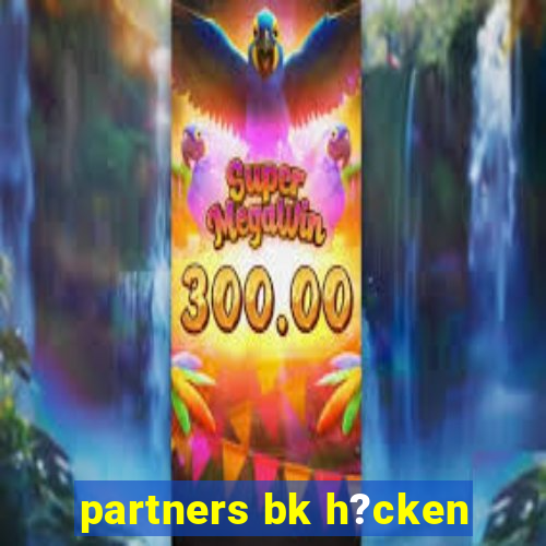 partners bk h?cken