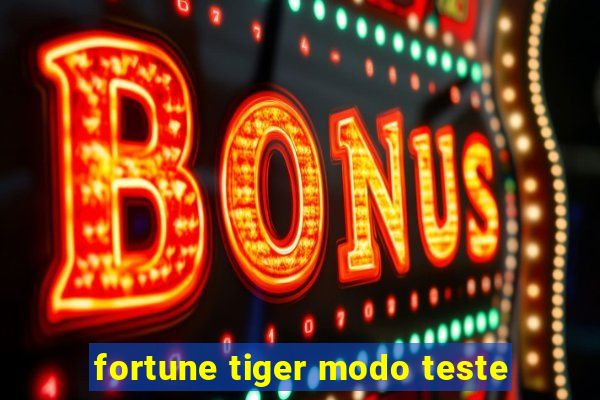 fortune tiger modo teste