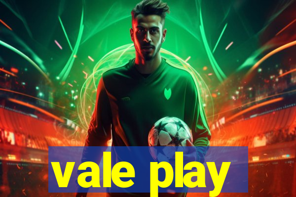 vale play