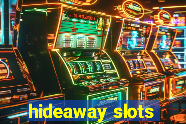 hideaway slots