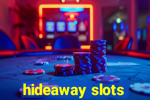 hideaway slots