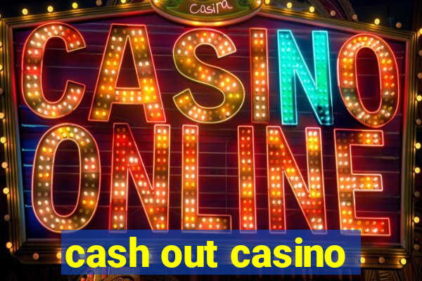 cash out casino