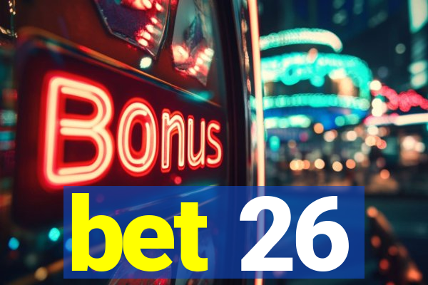 bet 26