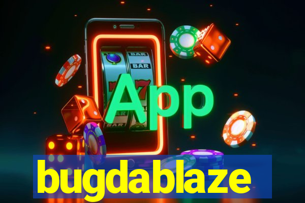 bugdablaze