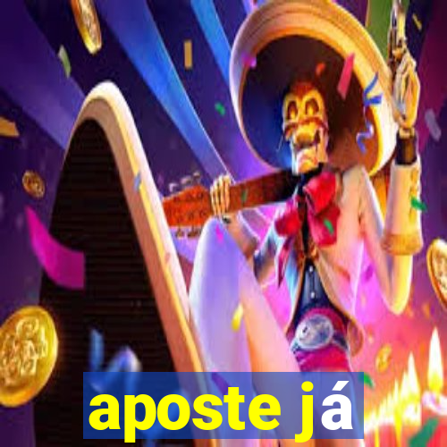 aposte já