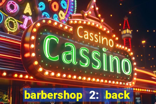 barbershop 2: back in business