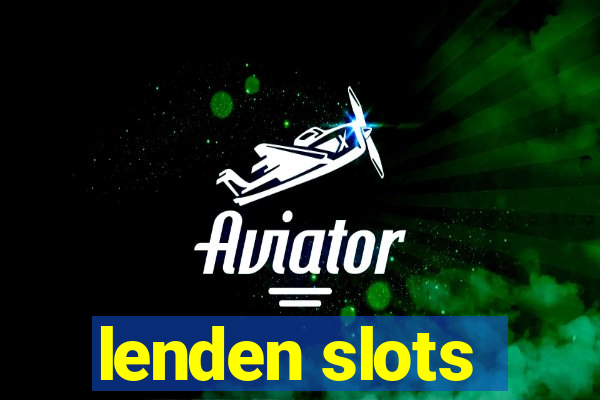 lenden slots