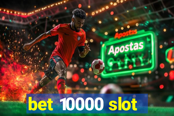 bet 10000 slot