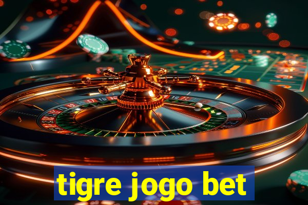 tigre jogo bet