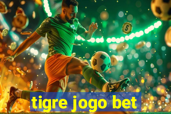 tigre jogo bet