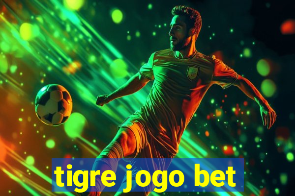 tigre jogo bet