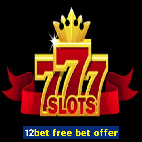 12bet free bet offer