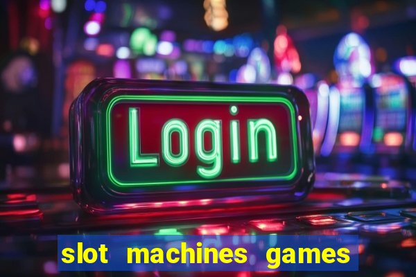 slot machines games for pc