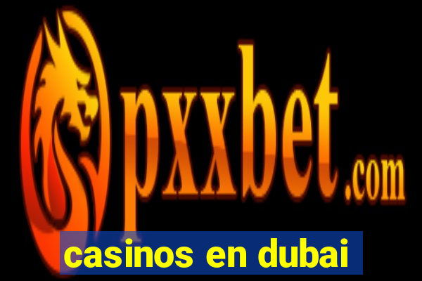 casinos en dubai