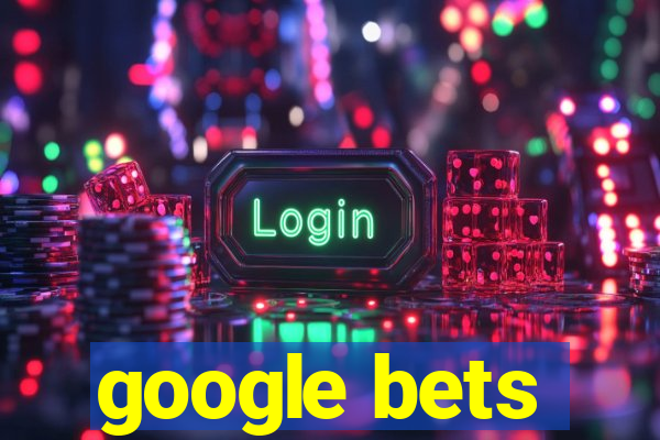 google bets